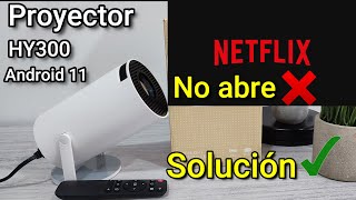 SOLUCION NO ABRE NETFLIX EN PROYECTOR ANDROID HY300 HY320 [upl. by Reniar]