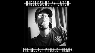 Disclosure  Latch The Melker Project Remix [upl. by Arodoeht583]