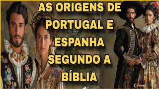 AS ORIGENS DOS PORTUGUESES E DOS ESPANHÓIS SEGUNDO A BÍBLIA A HISTÓRIA NÃO CONTADA DOS COLONIZADORES [upl. by Mclaughlin]