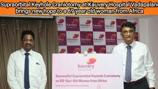 Supraorbital Keyhole Craniotomy at Kauvery Hospital Vadapalani 69yearold woman from Africa [upl. by Garett924]