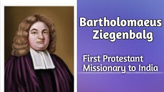 Bartholomaeus Ziegenbalg The First Protestant Missionary to India Glory Ministries [upl. by Rahm]