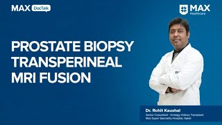 Prostate Biopsy Transperineal MRI Fusion  Dr Rohit Kaushal  Max Hospital Saket [upl. by Urbannai350]