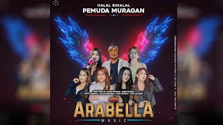 🔴LIVE STREAMING quot ARABELLA MUSIC quot HALAL BIHALAL PEMUDA MURAGAN 2024 [upl. by Adeys539]