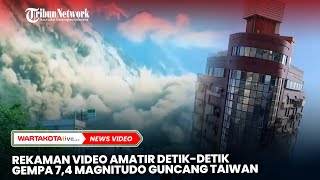 Rekaman Video Amatir Detikdetik Gempa 74 Magnitudo Guncang Taiwan [upl. by Gnouv]