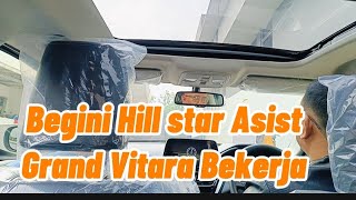 BEGINI HILL STAR ASSIST NYA SUZUKI GRAND VITARA BEKERJA [upl. by Ribak]