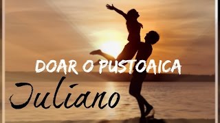 Iuliano  Doar o pustoaica ♫ NEW [upl. by Remle]