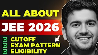 All about JEE 2026  Eligibility  exam pattern amp cut off  IIT JEE preparation [upl. by Annauqaj]