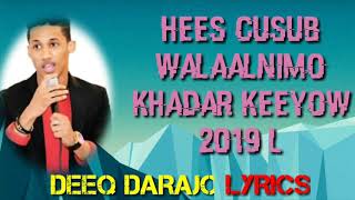 KHADAR KEEYOW HEES CUSUB WALAALNIMO 2019 LYRICS [upl. by Nitnelav421]