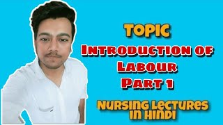 Normal Labour  Introduction  Fetus in Utero  True vs False Labour Nursing Lecture in Hindi pt1 [upl. by Rabiah]