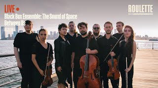 BlackBox Ensemble The Sound of Space Between Us [upl. by Ococ]