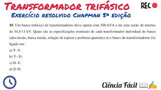 Transformador Trifásico Exercício resolvido do livro de Chapman5ª edição [upl. by Itisahc]