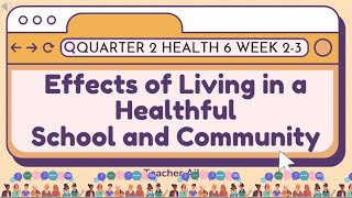 Arts 6 Quarter 2 Week 23 Effects of Living in a Healthful School and Community [upl. by Luhe]