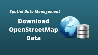 Spatial Data Management Week 6 Downloading OpenStreetMap Data [upl. by Aniala]