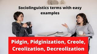 Sociolinguistic terms with Examples  Pidgin Pidginization Creole Creolization Decreolization [upl. by Bay979]