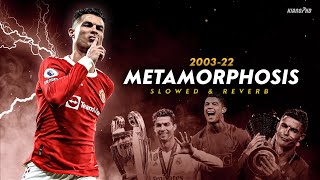 Cristiano Ronaldo ► quotMETAMORPHOSISquot  Slowed amp Reverb Extended • Skills amp Goals 200322  HD [upl. by Arlina]