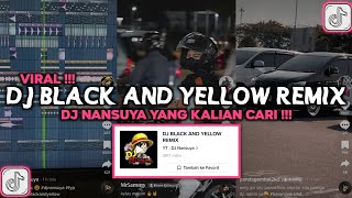 DJ BLACK AND YELLOW REMIX DJ NANSUYA VIRAL TIKTOK 2023 [upl. by Jaquelyn830]