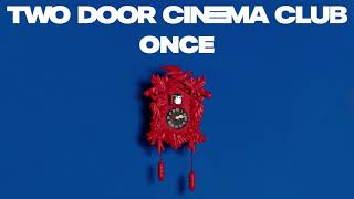 Two Door Cinema Club  Once Official Album Audio [upl. by Kosiur]