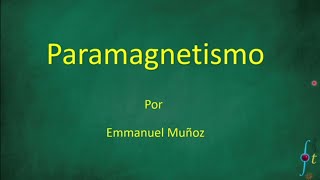 Paramagnetismo por Emmanuel Muñoz Gómez [upl. by Meehyrb435]