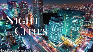 Night cities 4k With Piano Music [upl. by Phare]