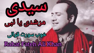 Syedi Murshadi Ya Nabi  rahat Fateh Ali Khan  hit qawwali [upl. by Elysha]