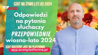 Czat na żywo odpowiedzi na pytania słuchaczyprzepowiednie wiosnalato 2024 cały czat na platformie [upl. by Nipha]