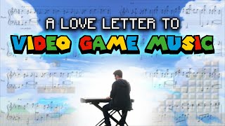 A Love Letter to Video Game Music [upl. by Anned]