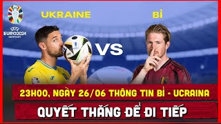 🔴 Ukraine vs Bỉ 23h00 ngày 2606  Quyết chiến giành vé đi tiếp  Thông Tin Trước Trận Đấu [upl. by Nair]