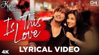 Is This Love Lyrical  Kismat Konnection  Shahid Kapoor Vidya Balan  Mohit C Shreya G  Pritam [upl. by Josephine]