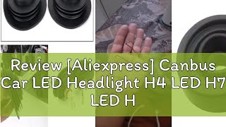 Review Aliexpress Canbus Car LED Headlight H4 LED H7 LED H8 H9 H11 H1 9005 HB3 9006 HB4 Auto LED [upl. by Yort773]