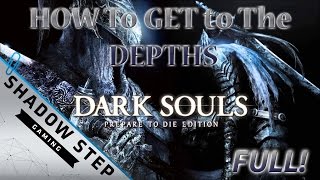 Dark SoulsHow To Get to The Depths From Firelink Shrine1080p [upl. by Nynnahs]