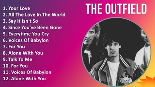 The Outfield 2024 MIX Best Songs  Your Love All The Love In The World Say It Isnt So Since [upl. by Valerle]