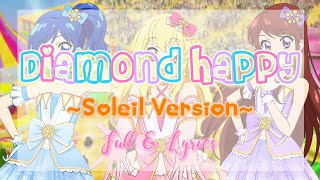 Aikatsu Diamond Happy Soleil Ver Full  Lyrics [upl. by Arrak]