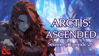 Arctis Ascended Season 5  Session 26 The Frost Archives [upl. by Animrac]