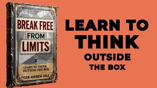 BREAK FREE FROM LIMITS Learn To THINK OUTSIDE THE BOX Audiobook [upl. by Eed]