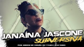 JANAÍNA JASCONE  SUBVERSIVA [upl. by Lav415]