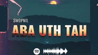 SWOPNIL  ABA UTH TAHPROD BY THAJVILLE [upl. by Sullecram]