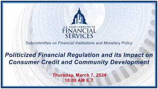 Politicized Financial Regulation and its Impact on Consumer Credit and Community EventID116927 [upl. by Russel59]