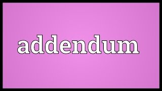 Addendum Meaning [upl. by Dleifrag]