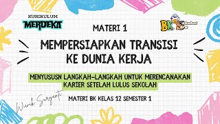 Materi 1 Mempersiapkan Transisi ke Masa Kerja  Materi BK Kelas 12  Kurikulum Merdeka [upl. by Mackey825]