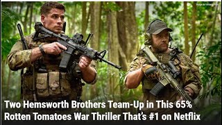 Two Hemsworth Brothers Team Up in This 65 Rotten Tomatoes War Thriller That’s 1 on Netflix [upl. by Akinorev]