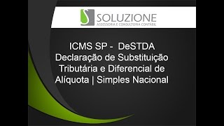 ICMS SP  DeSTDA Declaração de Substituição Tributária e Diferencial de Alíquota  Simples Nacional [upl. by Ylime]