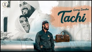 Tachi FULL SONG  Garry Sandhu  Latest Punjabi Song 2020 [upl. by Shulock]