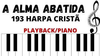 A Alma Abatida 193 Harpa Cristã Playback Piano [upl. by Iruam]