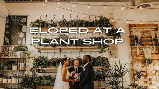 We Eloped 10 days after getting engaged  Our Plant Shop Wedding [upl. by Lawan744]