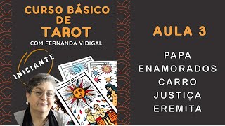 Curso Básico de Tarot  Iniciante  Aula 3 Papa Enamorados Carro Justiça e Eremita [upl. by Cecilla]