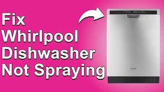 How To Fix Whirlpool Dishwasher Not Spraying Possible Reasons Why And How To Solve The Issue [upl. by Oidale]