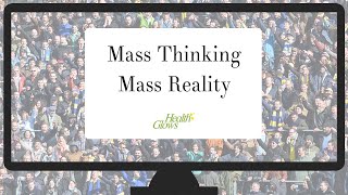 Mass Thinking  Mass Reality How To Get Out [upl. by Ameh]