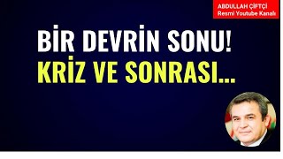 BİR DEVRİN SONU ÖNCE KRİZ VE SONRASI Abdullah Çiftçi [upl. by Haidebej247]