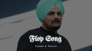 Flop Song  Slowed amp Reverb  Sidhu Moose wala [upl. by Emilio]