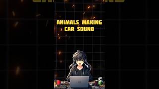 ANIMALS making CAR sound shorts [upl. by Anhavas]